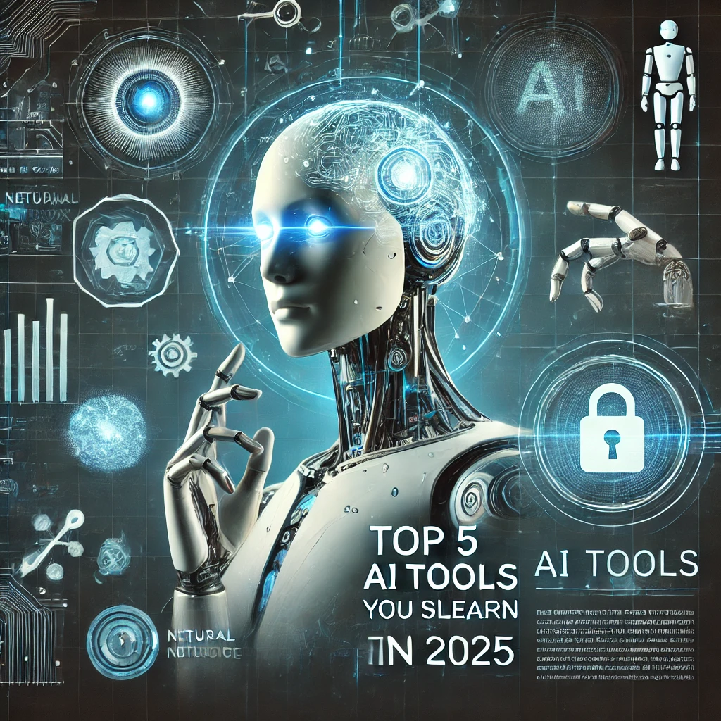 Top 5 AI Tools You Must Learn in 2025